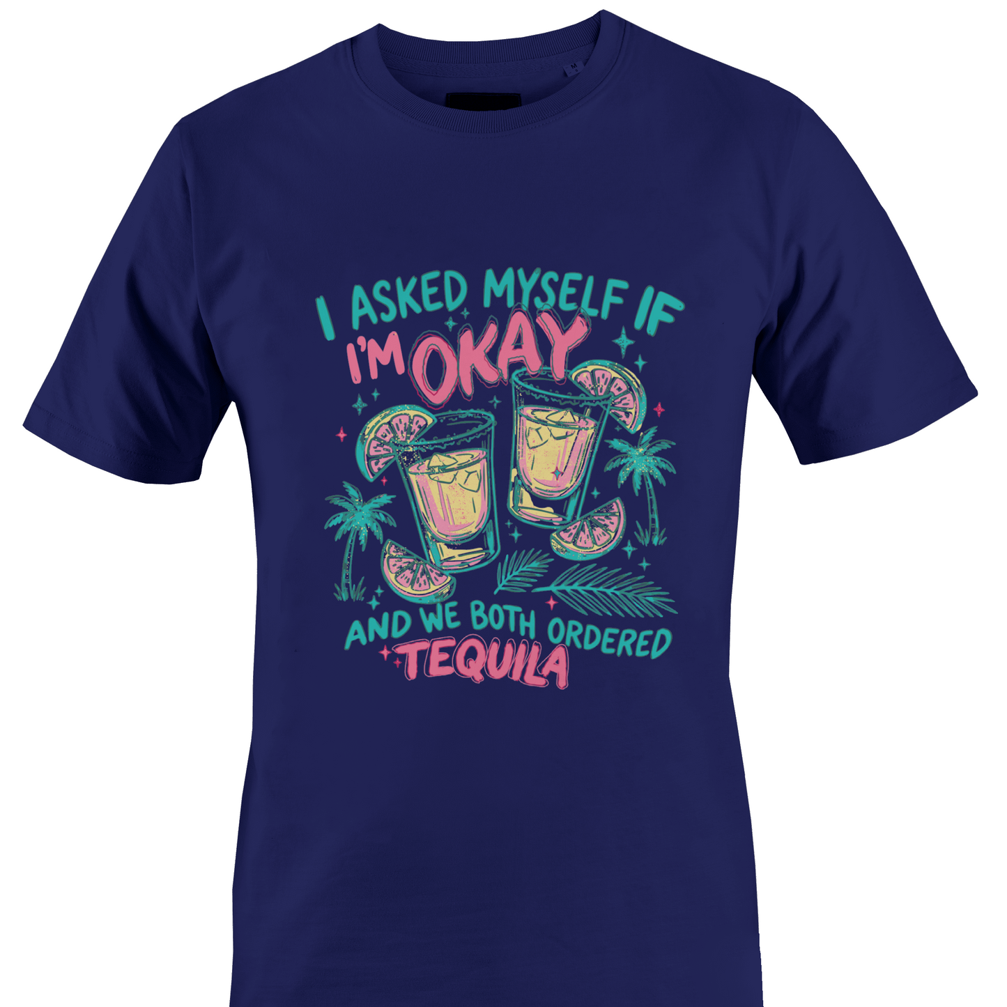 Navy blue t-shirt with colorful graphic and text "...we both ordered tequila" by Monkey's Creations