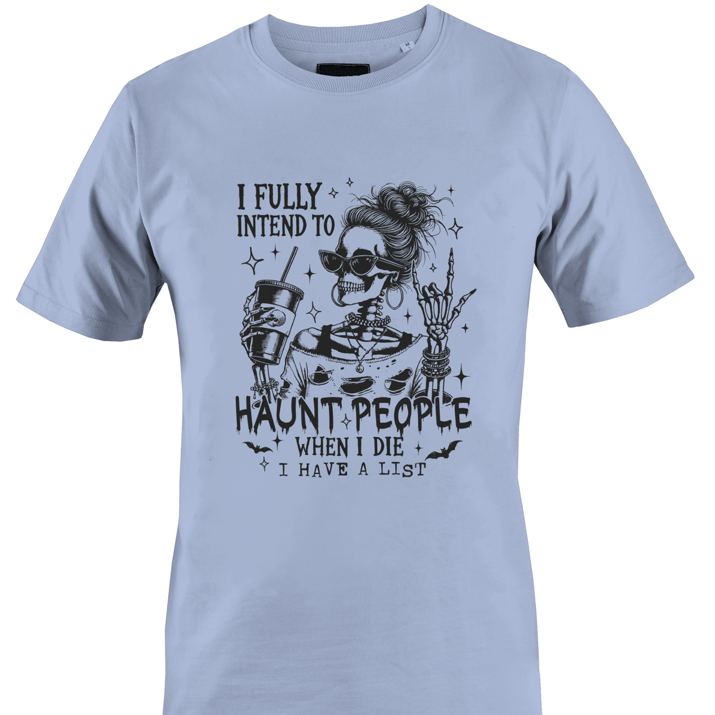 Light blue t-shirt with a skeleton design and text "...haunt people when I die..." by Monkey's Creations. 