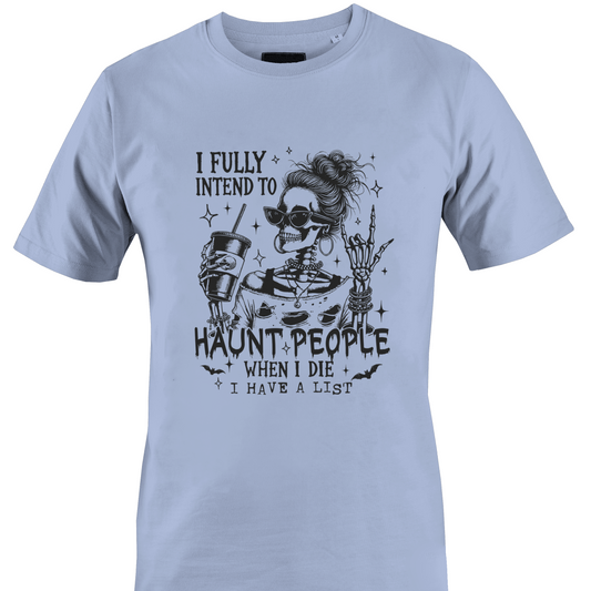 Light blue t-shirt with a skeleton design and text "...haunt people when I die..." by Monkey's Creations. 