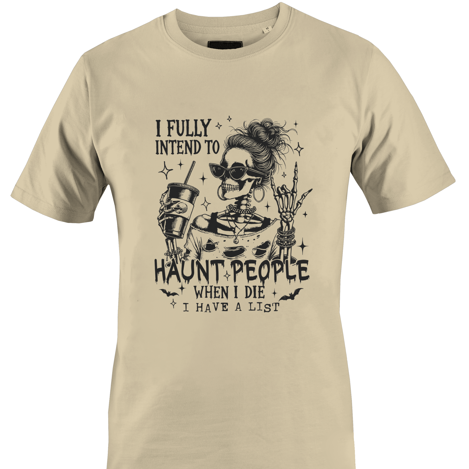 Tan t-shirt with a skeleton design and text "...haunt people when I die..." by Monkey's Creations. 