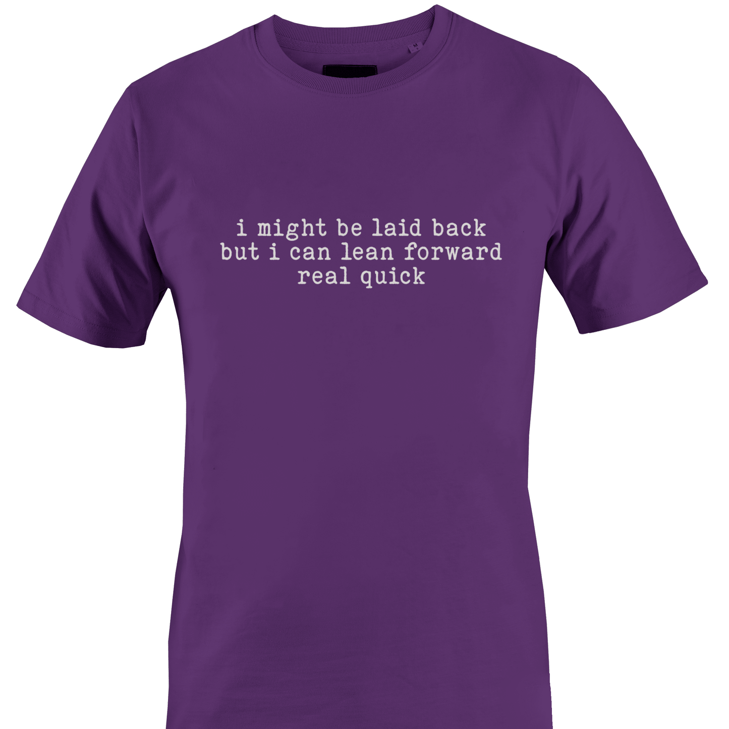Purple t-shirt with white text "I might be laid back but I can lean forward real quick" by Monkey's Creations