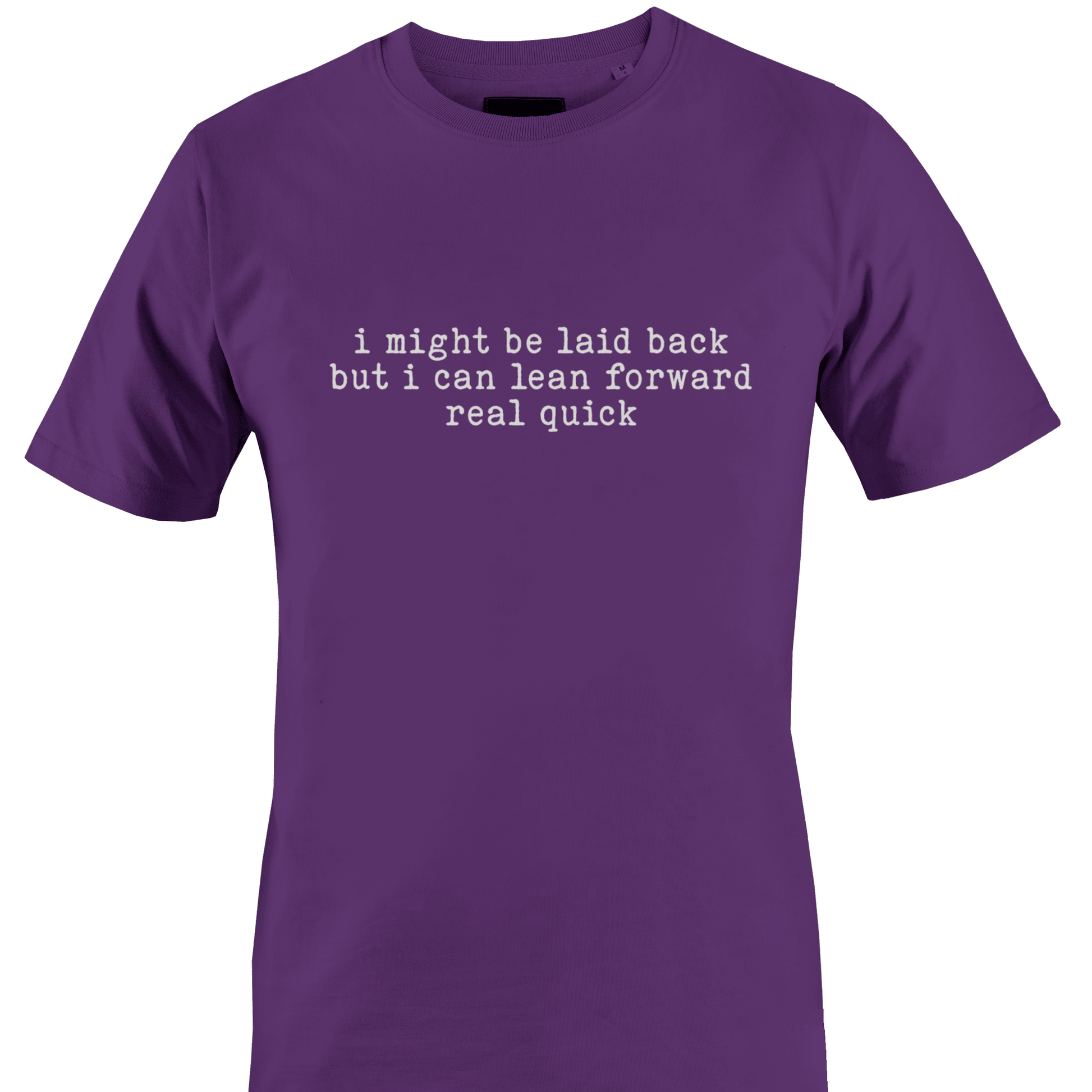 Purple t-shirt with white text "I might be laid back but I can lean forward real quick" by Monkey's Creations
