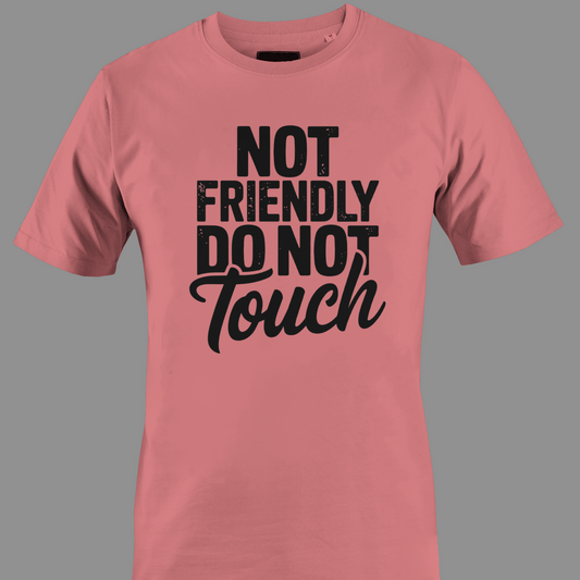 Coral t-shirt with black text 'Not Friendly Do Not Touch' 
