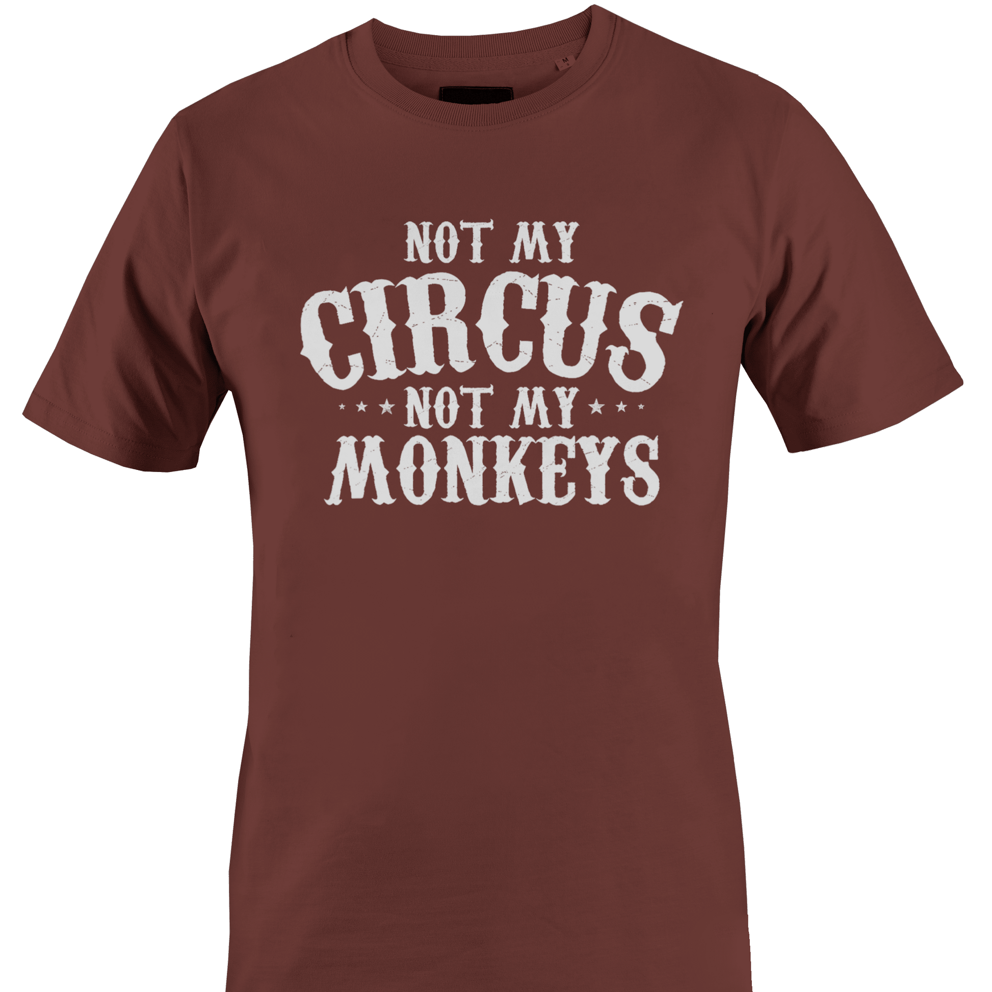 Brown t-shirt with 'Not My Circus, Not My Monkeys' text 