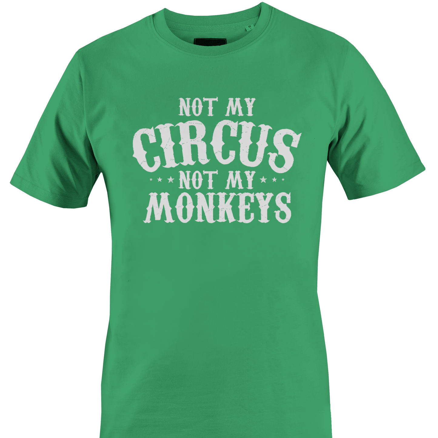 Green t-shirt with 'Not My Circus, Not My Monkeys' text 