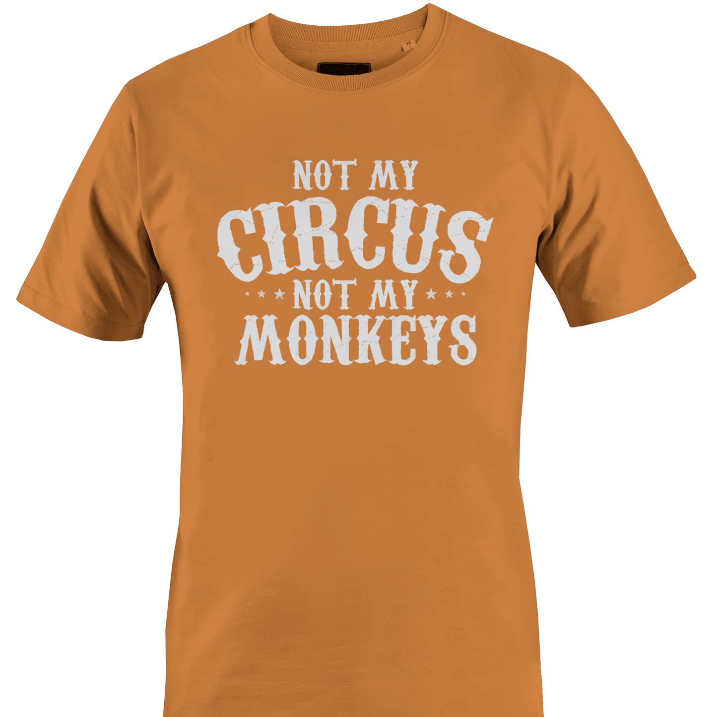 Orange t-shirt with 'Not My Circus, Not My Monkeys' text 