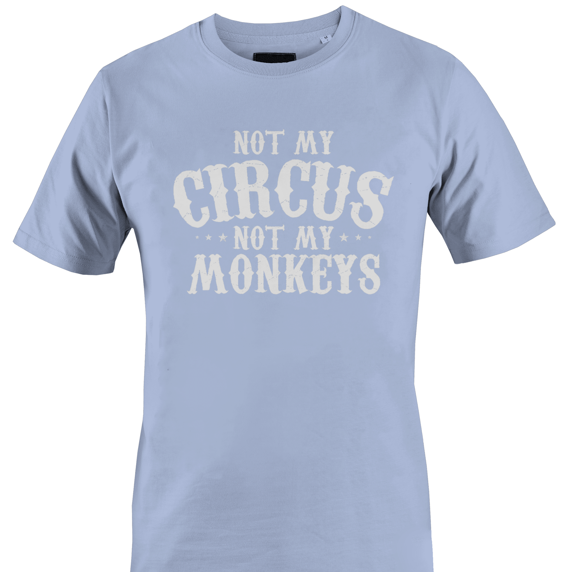 Light blue t-shirt with 'Not My Circus, Not My Monkeys' text 