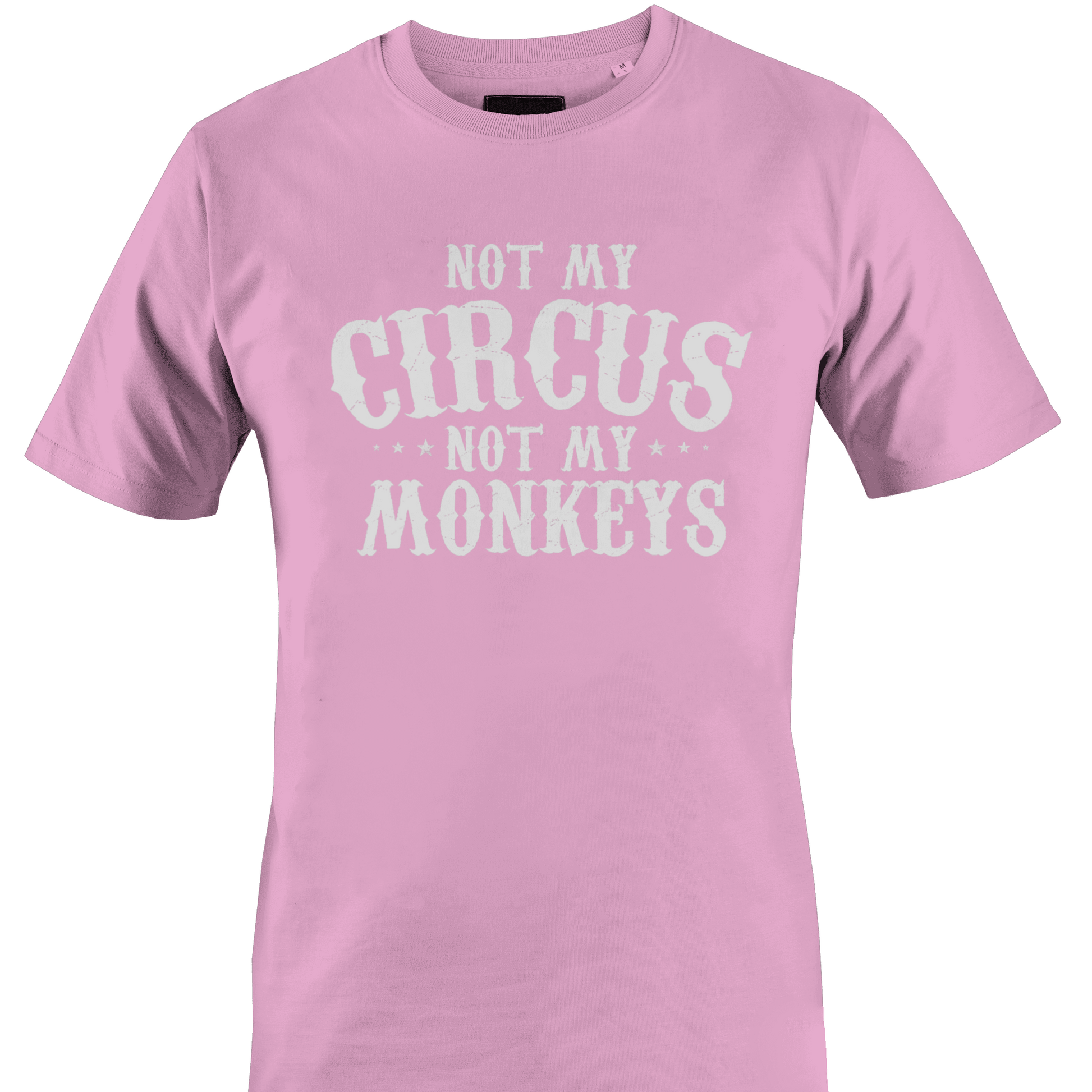 Pink t-shirt with 'Not My Circus, Not My Monkeys' text 