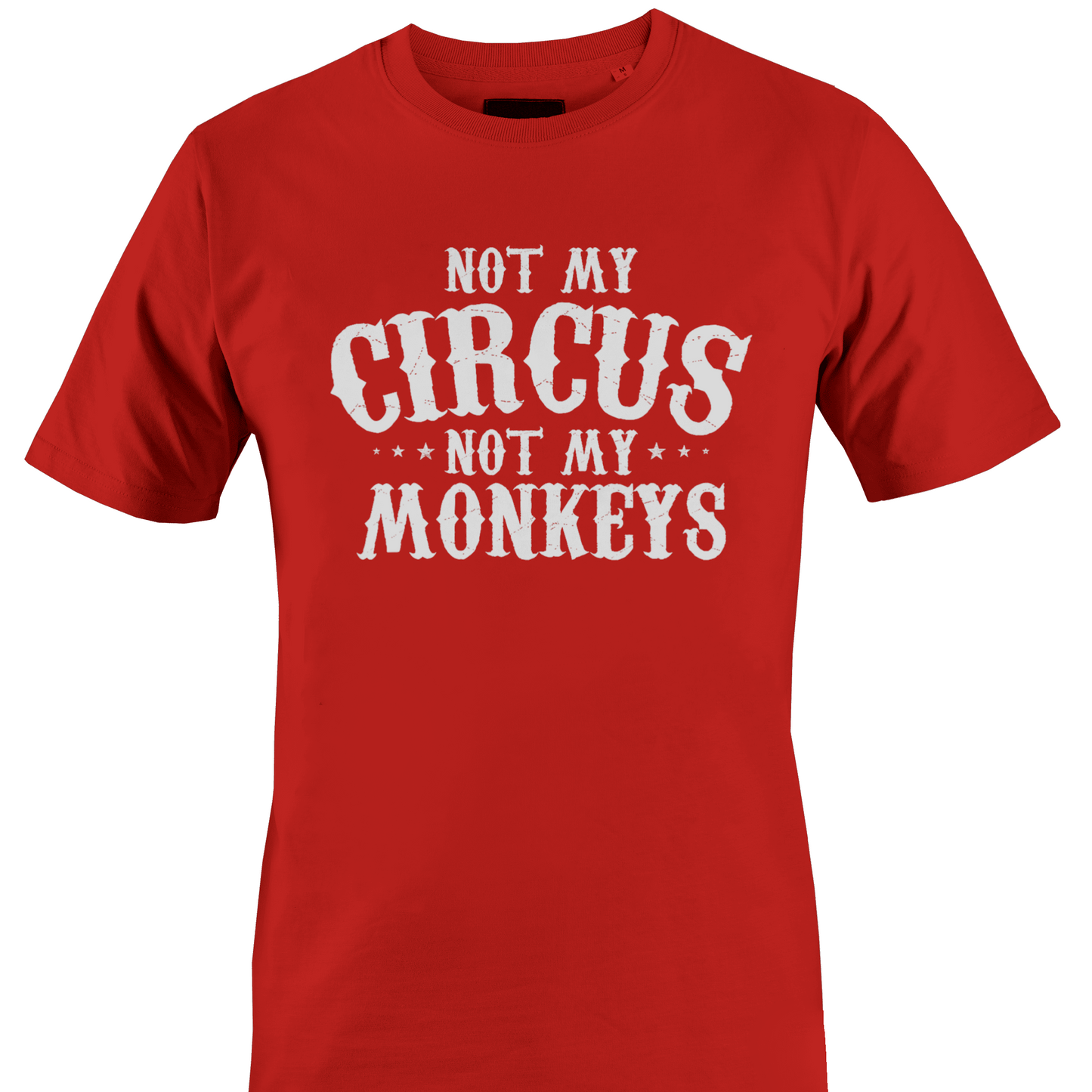 Red t-shirt with 'Not My Circus, Not My Monkeys' text 