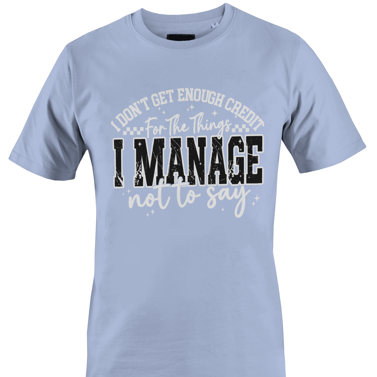 A light blue short-sleeve crewneck t-shirt with a humorous graphic printed on the chest. The text reads 'I DON'T GET ENOUGH CREDIT For The Things I MANAGE not to say' in white and black distressed lettering with small star accents by Monkey's Creations.