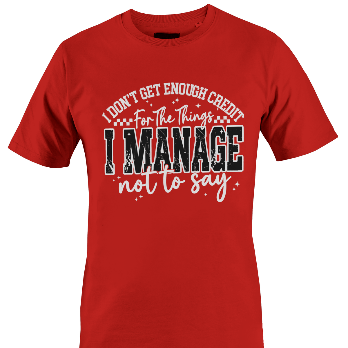 A red short-sleeve crewneck t-shirt with a humorous graphic printed on the chest. The text reads 'I DON'T GET ENOUGH CREDIT For The Things I MANAGE not to say' in white and black distressed lettering with small star accents by Monkey's Creations.