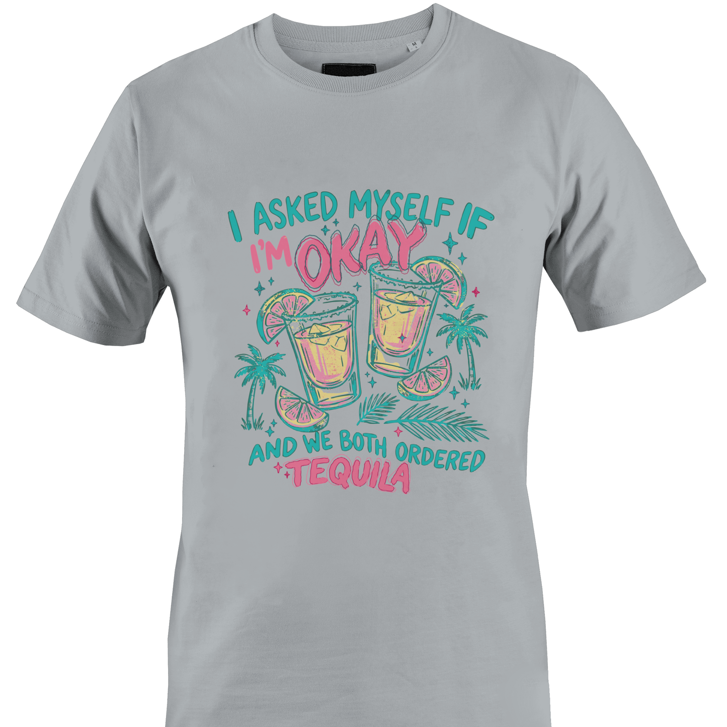 Light grey t-shirt with colorful graphic and text "...we both ordered tequila" by Monkey's Creations