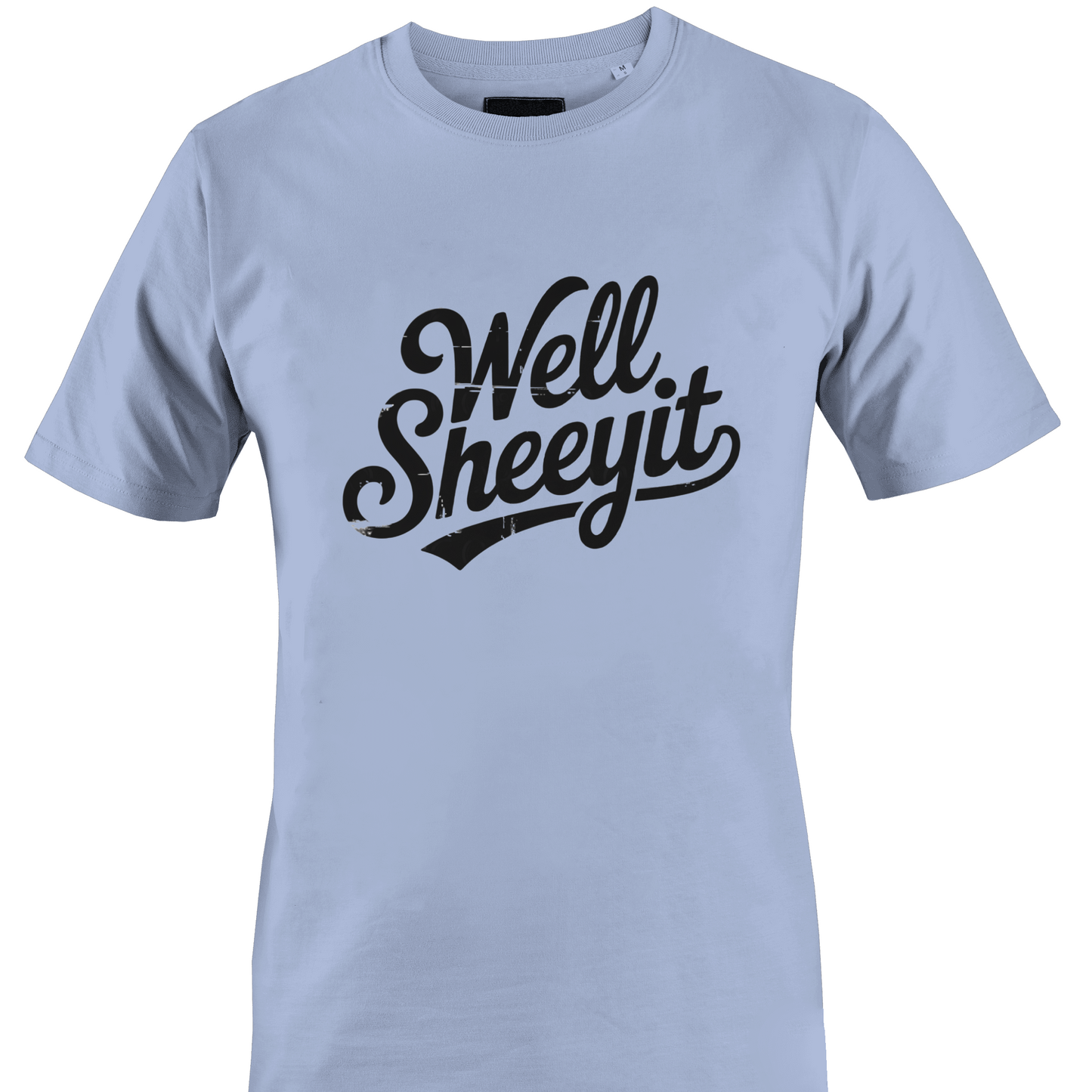 Light blue t-shirt with white text 'Well Sheeyit' 