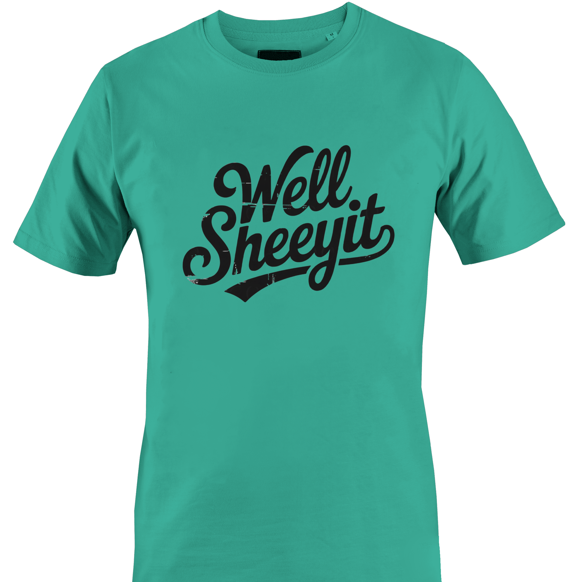 Teal t-shirt with white text 'Well Sheeyit' 