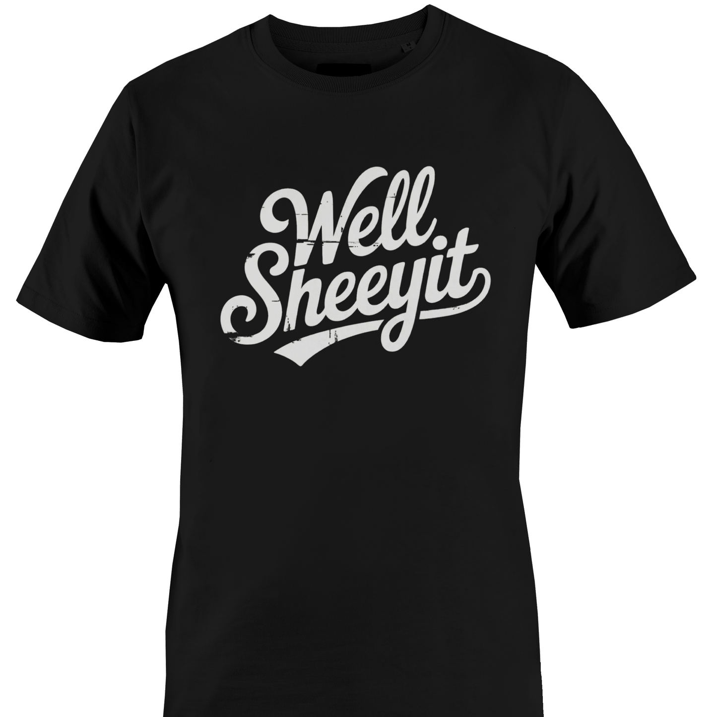 Black t-shirt with white text 'Well Sheeyit' 