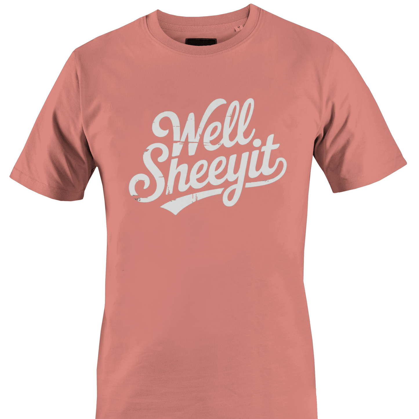 Coral t-shirt with white text 'Well Sheeyit' 