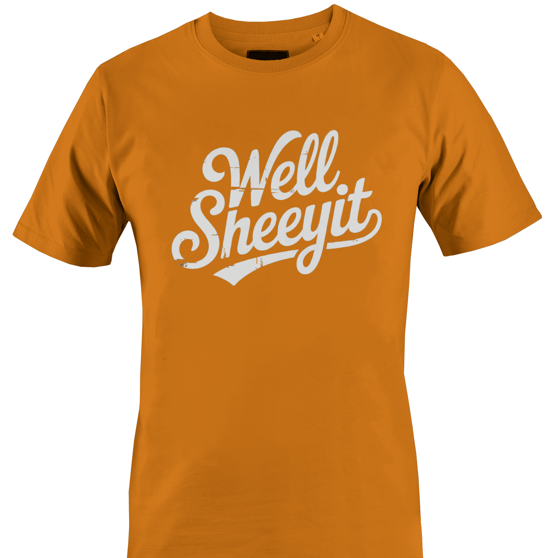 Dark orange t-shirt with white text 'Well Sheeyit' 