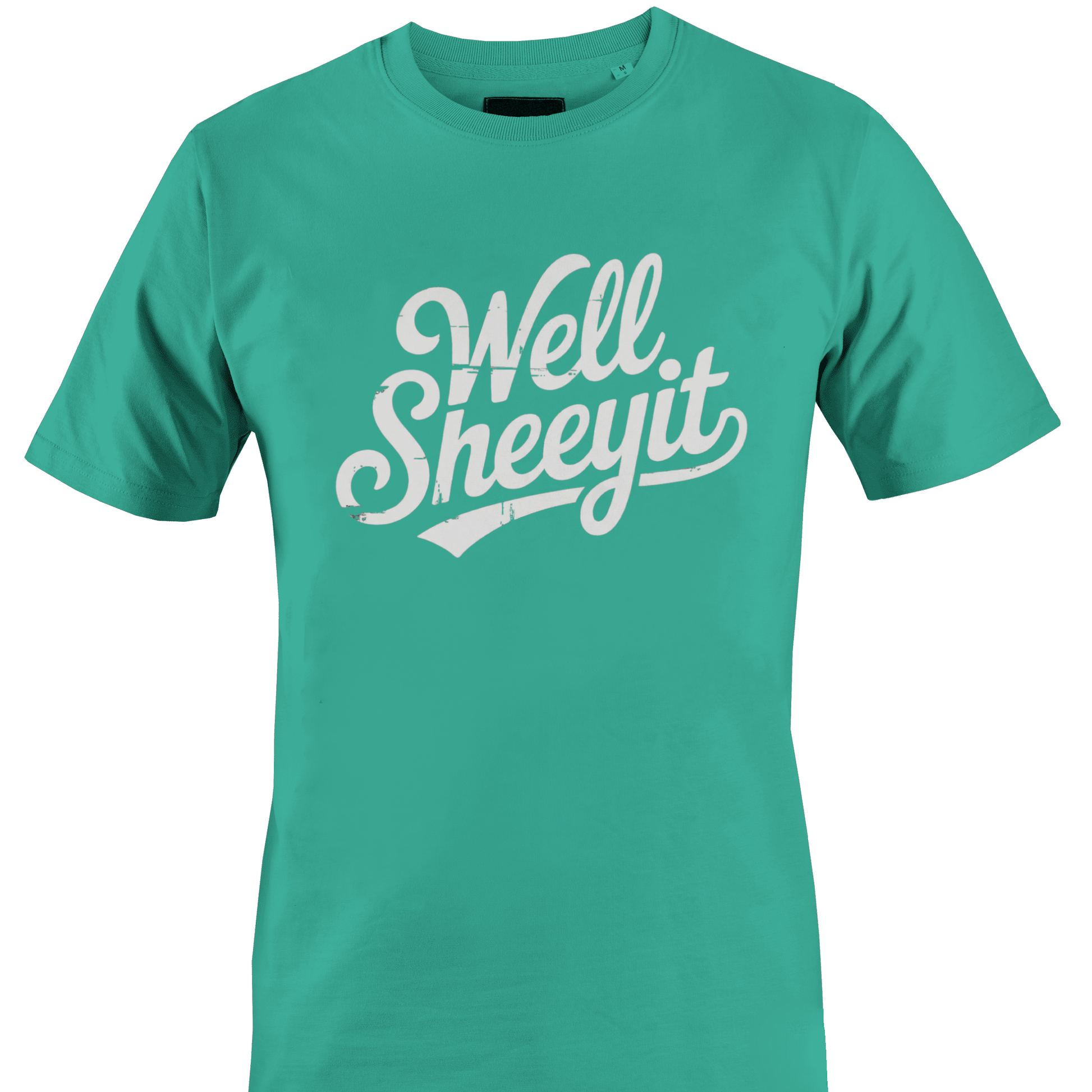 Teal t-shirt with white text 'Well Sheeyit' 