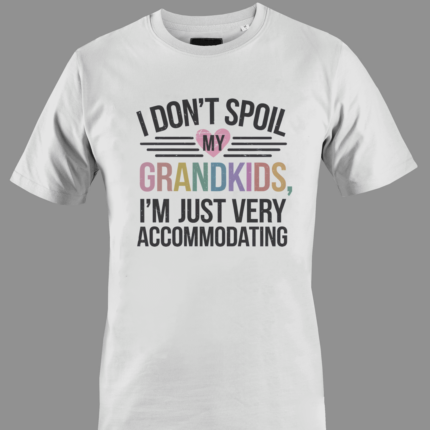 White t-shirt with humorous text I don't spoil my grandkids 