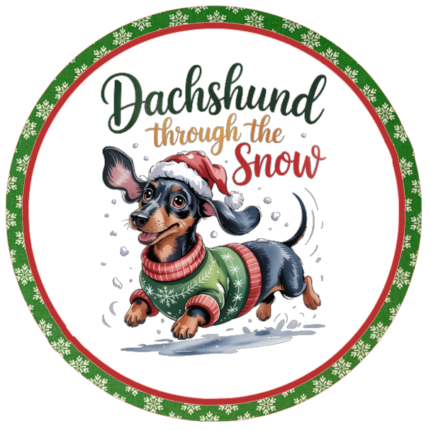 Round wreath sign with a dachshund wearing a sweater and Santa hat, text 'Dachshund through the snow', on a white background.
