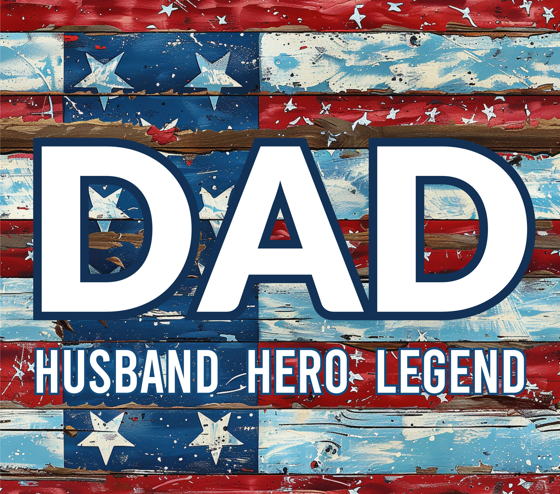 Decorative sign with 'DAD' and 'HUSBAND HERO LEGEND' text on a wooden American flag background.