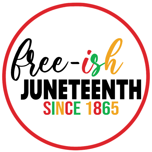 Text 'free-ish Juneteenth since 1865' text in black, yellow, green, and red 